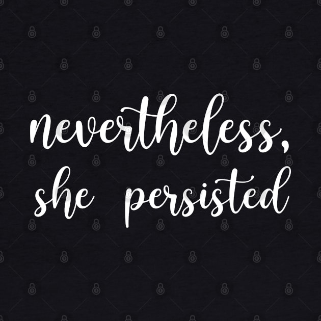 Nevertheless, She Persisted by TipsyCurator